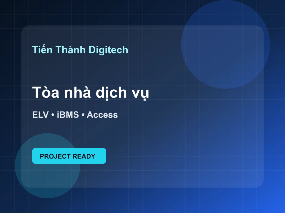 Placeholder dự án ELV và iBMS cho tòa nhà dịch vụ